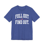 Full Out or Find Out Day T-Shirt