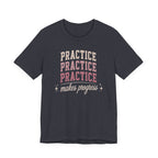 Practice Makes Progress T-Shirt