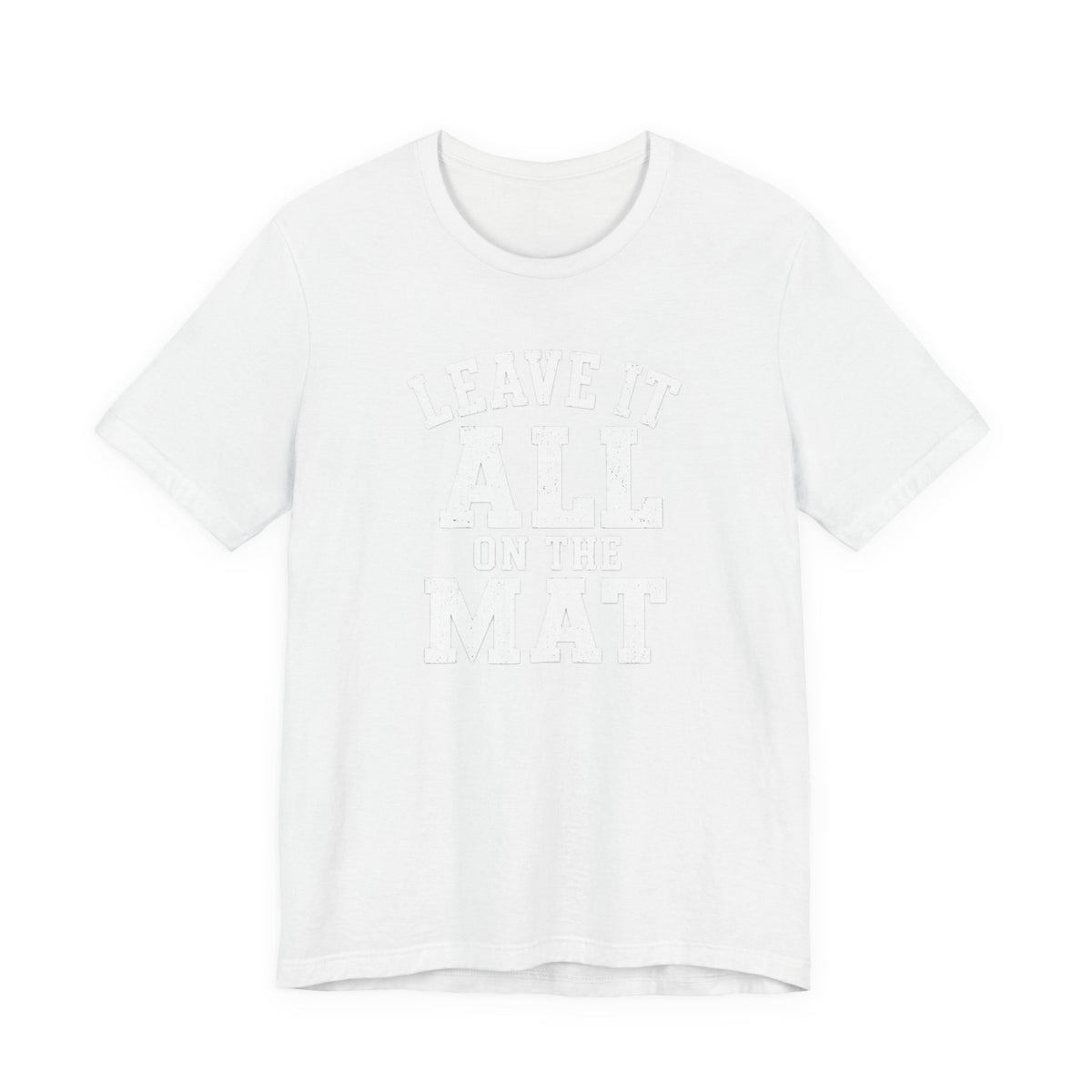 Leave It All On The Mat T-Shirt
