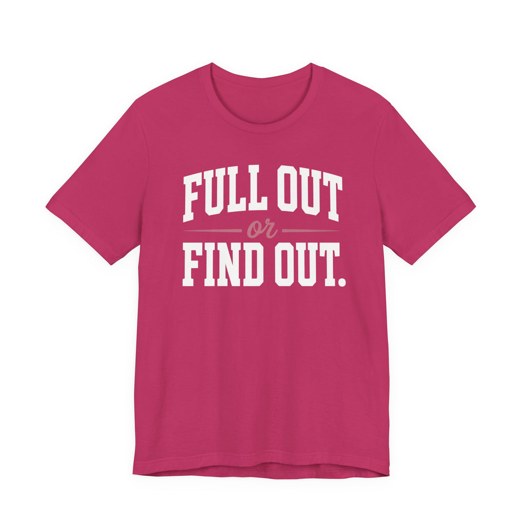 Full Out or Find Out Day T-Shirt