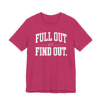 Full Out or Find Out Day T-Shirt