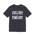 Full Out or Find Out Day T-Shirt