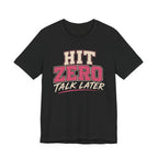 Hit Zero Talk Later T-Shirt