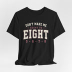 Don't Make Me Count to Eight T-Shirt