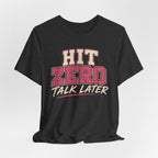 Hit Zero Talk Later T-Shirt