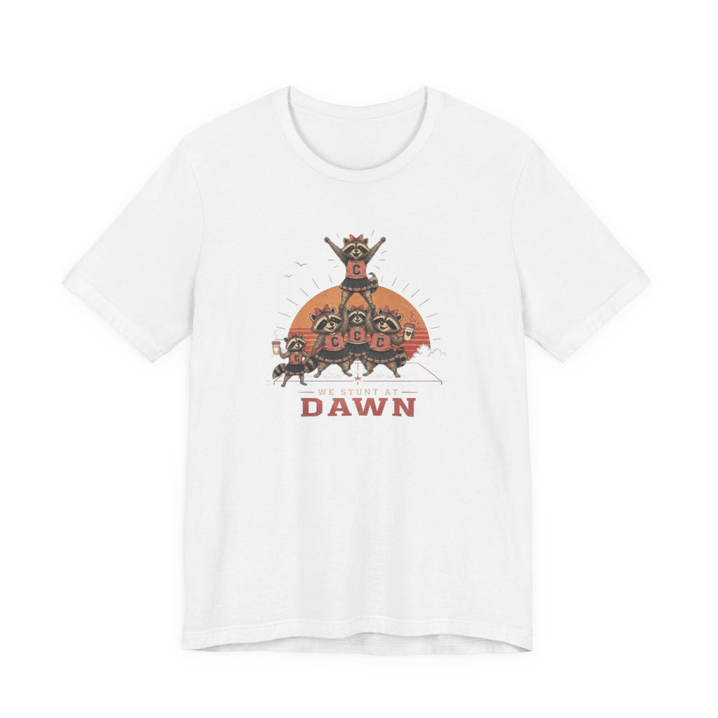 We Stunt at Dawn T-Shirt