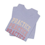 Practice Practice Practice T-Shirt