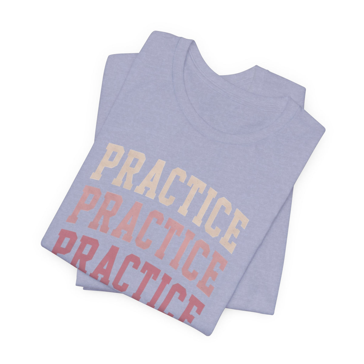 Practice Practice Practice T-Shirt