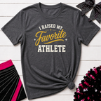 I Raised My Favorite Athlete T-Shirt
