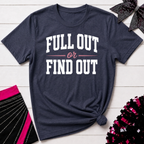 Full Out or Find Out Day T-Shirt